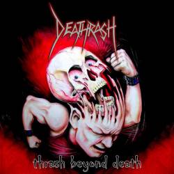 Deathrash (USA) : Thrash Beyond Death